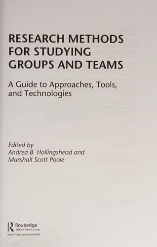 Research methods for studying groups and teams: a guide to approaches, tools, and technologies