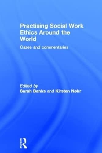 Practising social work ethics around the world: cases and commentaries