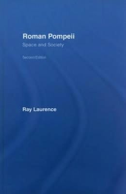Roman Pompeii: Space and Society