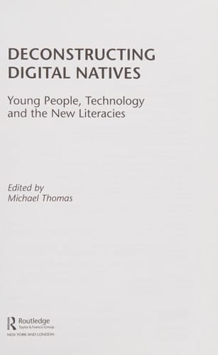Deconstructing Digital Natives: Young People, Technology, and the New Literacies
