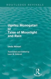 Ugetsu Monogatari or Tales of Moonlight and Rain A Complete English Version of the Eighteenth-Century Japanese Collection of Tales of the Supernatural