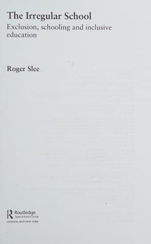 The irregular school: exclusion, schooling, and inclusive education