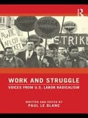Work and struggle: voices from U.S. labor radicalism