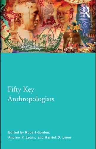 Fifty key anthropologists