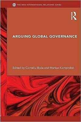 Arguing global governance: agency, lifeworld, and shared reasons