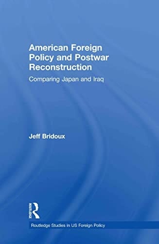 American foreign policy and postwar reconstruction: comparing Japan and Iraq