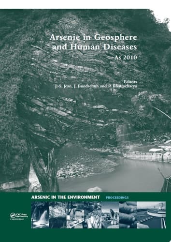Arsenic in Geosphere and Human Diseases; Arsenic 2010: Proceedings of the Third International Congress on Arsenic in the Environment (As-2010) (Arsenic in the Environment - Proceedings)
