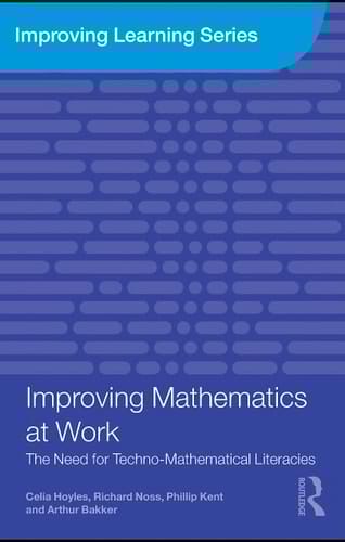 Improving mathematics at work: the need for techno-mathematical literacies