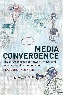 Media Convergence : The Three Degrees of Network, Mass and Interpersonal Communication