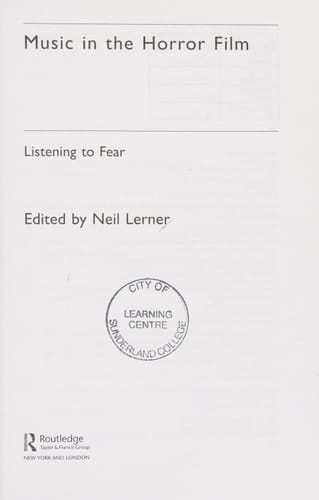 Music in the horror film: listening to fear ; edited by Neil Lerner.