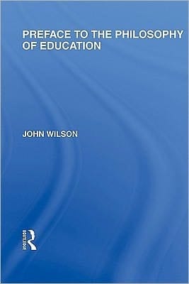 Preface to the Philosophy of Education (International Library of the Philosophy of Education Volume 24)