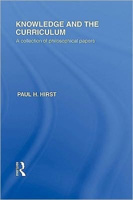 Knowledge and the Curriculum: A Collection of Philosophical Papers
