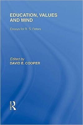 Education, Values and Mind: Essays for R. S. Peters