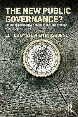 The New Public Governance?: Emerging Perspectives On The Theory And Practice Of Public Governance