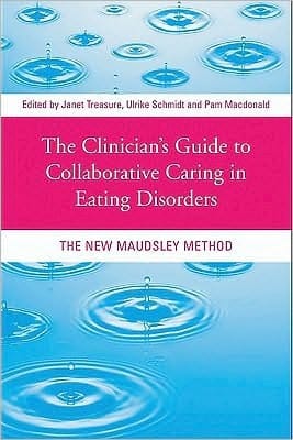 Clinician's Guide to Collaborative Caring in Eating Disorders: The New Maudsley Method