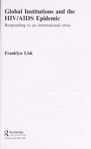 Global Institutions and the HIV/AIDS Epidemic: Responding to an International Crisis (Routledge Global Institutions)