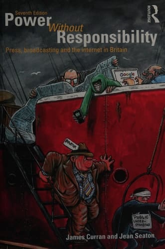 Power without responsibility: the press, broadcasting and the internet in Britain