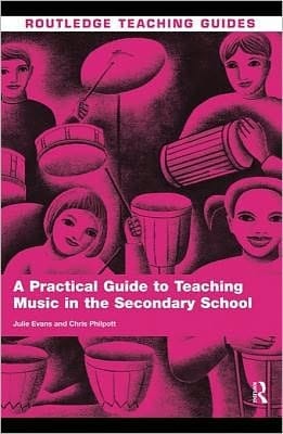 A Practical Guide To Teaching Music In The Secondary School