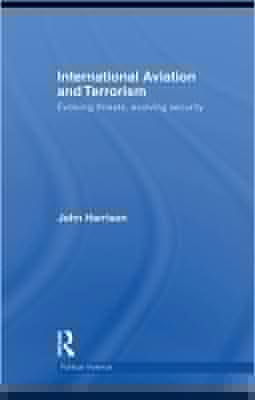 International Aviation And Terrorism: Evolving Threat, Evolving Security
