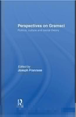 Perspectives On Gramsci: Politics, Culture And Social Theory