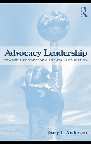Advocacy leadership: toward a post-reform agenda in education