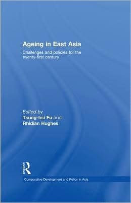Ageing in East Asia: Challenges and Policies for the Twenty-First Century