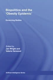 Biopolitics and the 'Obesity Epidemic' : Governing Bodies