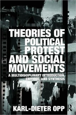 Theories Of Political Protest And Social Movements: A Multidisciplinary Introduction, Critique, And Synthesis
