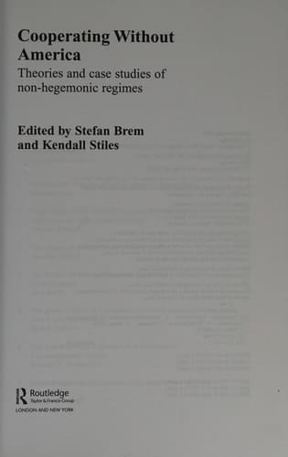 Co-Operating Without America: Theories and Case Studies of Non-Hegemonic Regimes