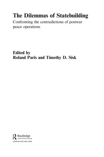 The dilemmas of statebuilding: confronting the contradictions of postwar peacebuilding operations