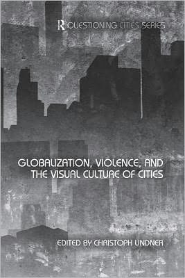Globalization, violence, and the visual culture of cities