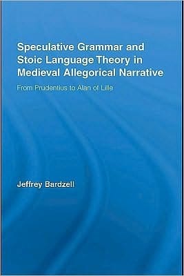 Speculative Grammar And Stoic Language Theory In Medieval Allegorical Narrative