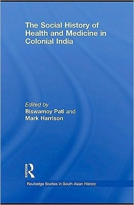 The Social History Of Health And Medicine In Colonial India
