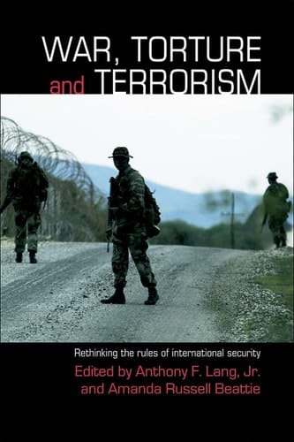 War, torture, and terrorism: rethinking the rules of international security