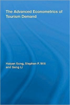 The Advanced Econometrics Of Tourism Demand