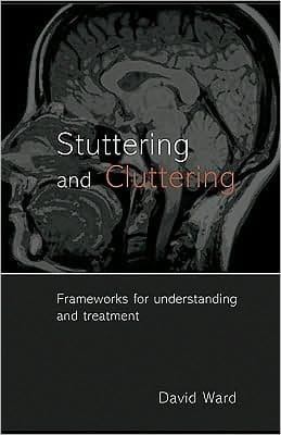 Stuttering and Cluttering: Frameworks for Understanding and Treatment