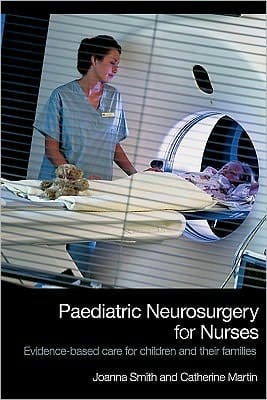 Paediatric Neurosurgery For Nurses: Evidence-based Care For Children And Their Families