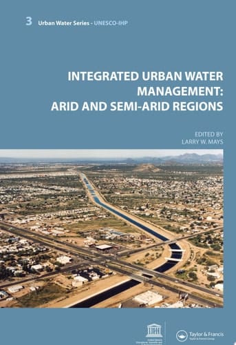 Integrated Urban Water Management: Arid and Semi-Arid Regions (Urban Water Series - UNESCO-Ihp)