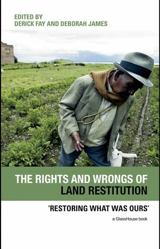 The rights and wrongs of land restitution: 'restoring what was ours' /c Derick Fay and Deborah James.