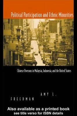 Political Participation and Ethnic Minorities: Chinese Overseas in Malaysia, Indonesia, and the United States