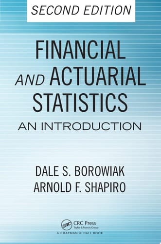 Financial and Actuarial Statistics: An Introduction, Second Edition (Statistics: A Series of Textbooks and Monogrphs)