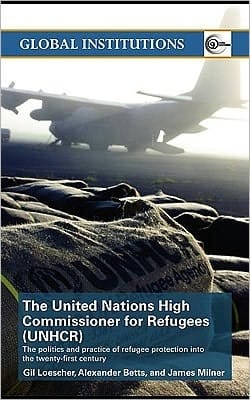 UNHCR: The Politics and Practice of Refugee Protection into the 21st Century