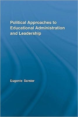Political Approaches To Educational Administration And Leadership