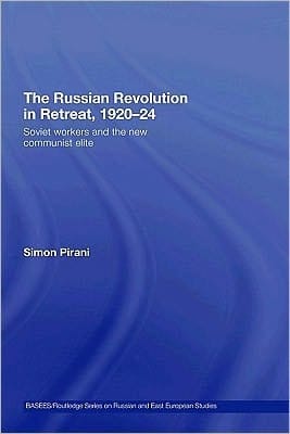 The Russian Revolution In Retreat, 1920-24: Soviet Workers And The New Communist Elite