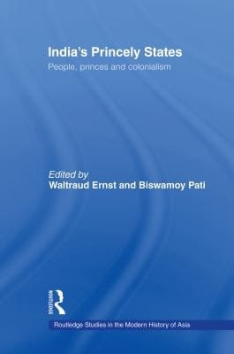 India's Princely States: People, Princes and Colonialism