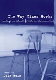 The way class works: readings on school, family, and the economy