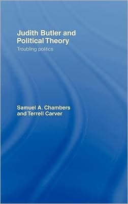 Judith Butler and Political Theory: Troubling Politics