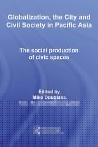 Globalization, the city, and civil society in Pacific Asia: the social production of civic spaces