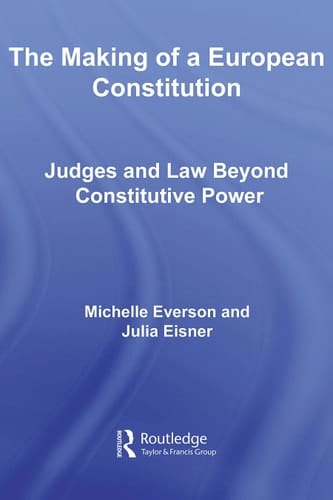 The making of a European Constitution: judges and law beyond constitutive power