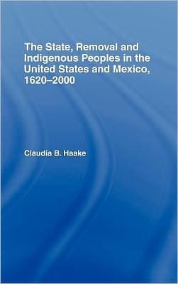 State, Removal and Indigenous Peoples in the United States and Mexico, 1620-2000